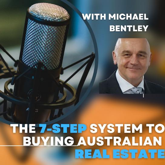 Podcast The 7 Step System to Buying Australian Proeprty by Michael Bentley